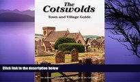 READ NOW  The Cotswolds Town and Village Guide: The Definitive Guide to Places of Interest in the
