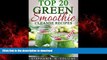 Best book  Top 20 Green Smoothie Cleanse Recipes: Detox Delicious Smoothie for Weight Loss and