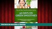 Buy book  40 Days on Green Smoothies: The Beginners Guide to Green Smoothies with Recipes to