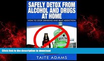 Buy books  Safely Detox from Alcohol and Drugs at Home - How to Stop Drinking and Beat Addiction