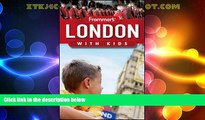 Big Deals  Frommer s London with Kids (Frommer s With Kids)  Best Seller Books Most Wanted