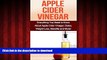 Buy books  Apple Cider Vinegar: Everything you need to know about apple cider vinegar, detox,