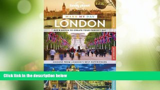 Big Deals  Lonely Planet Make My Day London (Travel Guide)  Full Read Best Seller