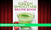 Buy books  The Green Smoothie Recipe Book: Over 100 Healthy Green Smoothie Recipes to Look and