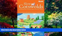 Big Deals  Slow The Cotswolds: Local, Characterful Guides To Britain s Special Places (Bradt