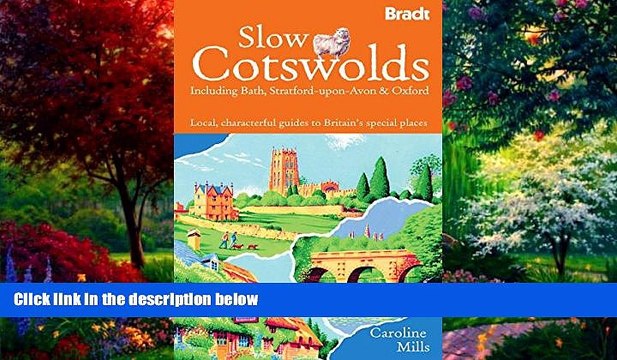 Big Deals Slow The Cotswolds: Local, Characterful Guides To Britain s Special Places (Bradt