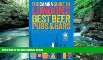Books to Read  The CAMRA Guide to Londonâ€™s Best Beer, Pubs   Bars  Full Ebooks Most Wanted