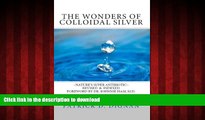 Best book  The Wonders of Colloidal Silver: Nature s Super Antibiotic ~ Revised and Indexed online