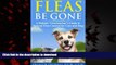 Best book  Fleas Be Gone: A Holistic Veterinarian s Guide to Natural Flea Control for Cats and