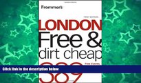 READ NOW  Frommer s London Free and Dirt Cheap (Frommer s Free   Dirt Cheap)  Premium Ebooks Full