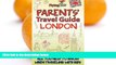 READ NOW  Parents  Travel Guide - London: All you need to know when traveling with kids (Parents