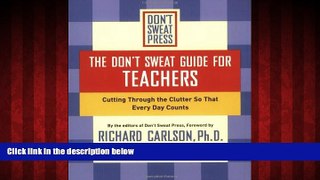READ book  The Don t Sweat Guide for Teachers: Cutting Through the Clutter so that Every Day