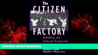 FREE DOWNLOAD  The Citizen Factory: Schooling and Cultural Production in Bolivia (Suny Series,
