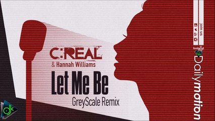 CREAL & Hannah Williams - Let Me Be (GreyScale Remix)