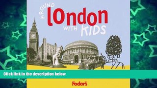 READ NOW  Fodor s Around London with Kids, 1st Edition: 68 Great Things to Do Together (Fodor s