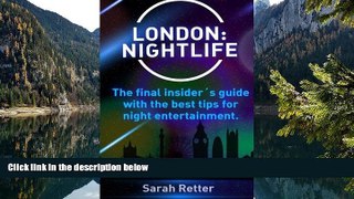 READ NOW  London: Nightlife.: The final insiderÂ´s guide written by locals in-the-know with the