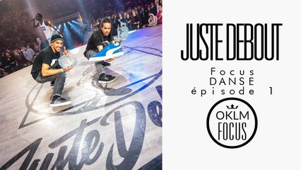 OKLM Focus Danse Ep.1 - Juste Debout