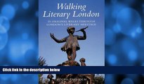 Deals in Books  Walking Literary London : 25 Original Walks Through London s Literary Heritage