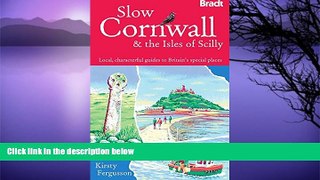 READ NOW  Slow Cornwall and the Isles of Scilly: Local, characterful guides to Britain s special