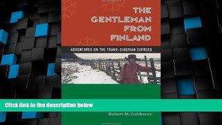 Must Have PDF  The Gentleman From Finland: Adventures On The Trans-siberian Express  Full Read