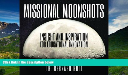 FREE DOWNLOAD  Missional Moonshots: Insight and Inspiration for Educational Innovation READ ONLINE