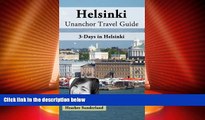 Big Deals  Helsinki, Finland Unanchor Travel Guide - 3-Days in Helsinki  Full Read Best Seller