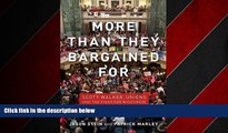 EBOOK ONLINE  More than They Bargained For: Scott Walker, Unions, and the Fight for Wisconsin