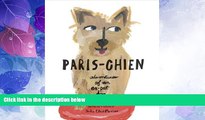 Must Have PDF  Paris-Chien: Adventures of an Ex-Pat Dog  Full Read Most Wanted