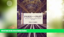 Big Deals  Paris to the Past: Traveling through French History by Train  Full Read Most Wanted
