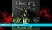 Best book  Healing the Vegan Way: Plant-Based Eating for Optimal Health and Wellness online