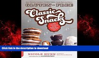 Buy books  Gluten-Free Classic Snacks: 100 Recipes for the Brand-Name Treats You Love (Gluten-Free