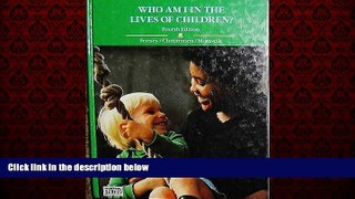 READ book  Who Am I in the Lives of Children?: An Introduction to Teaching Young Children  FREE