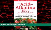 Read books  The Acid-Alkaline Diet for Optimum Health: Restore Your Health by Creating pH Balance