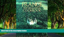 READ NOW  France: The Beautiful Cookbook- Authentic Recipes from the Regions of France  Premium