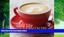 Books to Read  Cafe Life London: An Insider s Guide to the City s Neighborhood Cafes  Best Seller