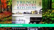 READ NOW  French Country Kitchens: Authentic French Kitchen Design from Simple to Spectacular