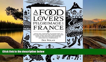 READ NOW  A Food Lover s Pilgrimage to France: From the Vineyards of Burgundy to the Mountains of