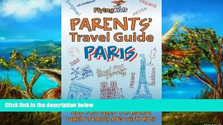READ NOW  Parents  Travel Guide - Paris: All you need to know when traveling with kids (Parents