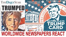 US News: Worldwide Newspapers react to Donald Trump’s victory over Hillary Clinton