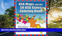 For you USA Maps and the 50 USA States Coloring Book: Includes Maps of Canada and North America