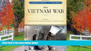 Fresh eBook Understanding and Teaching the Vietnam War (The Harvey Goldberg Series)