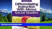 For you Differentiating Instruction With Menus: Social Studies (Grades 3-5)