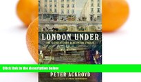 READ NOW  London Under: The Secret History Beneath the Streets  READ PDF Full PDF