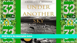 Big Deals  Under Another Sky: Journeys in Roman Britain  Full Read Most Wanted