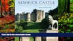 Full Online [PDF]  Alnwick Castle: The Home of the Duke and Duchess of Northumberland  Premium