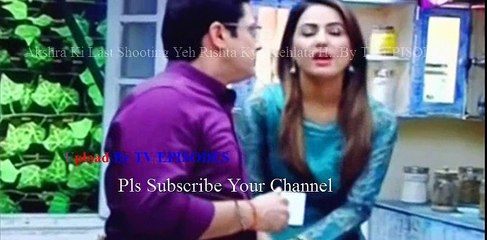 Akshra Ki Last Shooting Yeh Rishta Kya Kehlata Hai 16 November 2016 News
