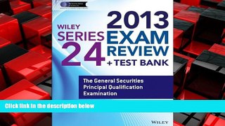 READ book  Wiley Series 24 Exam Review 2013 + Test Bank: The General Securities Principal