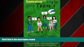 READ book  Teamesteem is the Key to a Teen s Financial Dreams  FREE BOOOK ONLINE