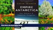Big Sales  Empire Antarctica: Ice, Silence and Emperor Penguins  Premium Ebooks Online Ebooks