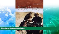 Deals in Books  Eagle Dreams: Searching for Legends in Wild Mongolia  Premium Ebooks Best Seller